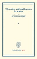 Ueber Alters- Und Invalidencassen Fur Arbeiter: Gutachten Auf Veranlassung Des Vereins Fur Socialpolitik. Im Anhang Der Entwurf Zu Einem Gesetz Betr. Die Gegenseitigen Hulfscassen. (Schriften Des 