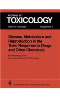 Disease, Metabolism and Reproduction in the Toxic Response to Drugs and Other Chemicals