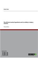 The Efficient Market Hypothesis and Its Validity in Today's Markets