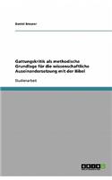 Gattungskritik als methodische Grundlage für die wissenschaftliche Auseinandersetzung mit der Bibel