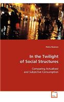 In the Twilight of Social Structures