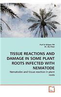 Tissue Reactions and Damage in Some Plant Roots Infected with Nematode