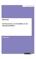 Der Tod auf See. Zu Todesfällen in der Handelsschifffahrt: (German)