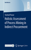 Holistic Assessment of Process Mining in Indirect Procurement: (BestMasters)