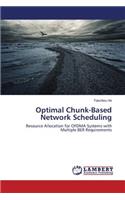 Optimal Chunk-Based Network Scheduling