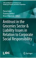 Antitrust in the Groceries Sector & Liability Issues in Relation to Corporate Social Responsibility