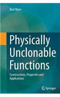 Physically Unclonable Functions: Constructions, Properties and Applications