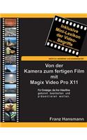 Von der Kamera zum fertigen Film mit Magix Video Pro X11: Für Einsteiger, die ihre Videofilme gekonnt präsentieren wollen.