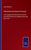 Urkundenbuch des Klosters Germerode: Erstes Supplement der Zeitschrift des Vereins für hessische Geschichte und Landeskunde, Neue Folge - Band I. Heft 1