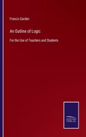 Outline of Logic: For the Use of Teachers and Students