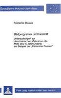 Bildprogramm Und Realitaet: Untersuchungen Zur Oberrheinischen Malerei Um Die Mitte Des 15. Jahrhunderts Am Beispiel Der «Karlsruher Passion»