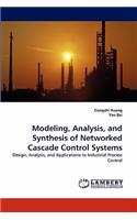 Modeling, Analysis, and Synthesis of Networked Cascade Control Systems