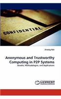 Anonymous and Trustworthy Computing in P2P Systems