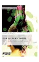 Punk und Rock in der DDR. Musik als Rebellion einer überwachten Generation