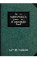 On the Reclamation and Protection of Agricultural Land