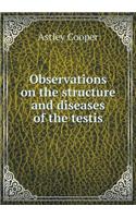 Observations on the Structure and Diseases of the Testis