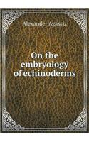 On the Embryology of Echinoderms