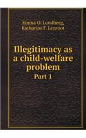 Illegitimacy as a Child-Welfare Problem Part 1