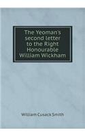 The Yeoman's Second Letter to the Right Honourable William Wickham
