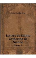 Lettres de Sainte Catherine de Sienne Tome 2