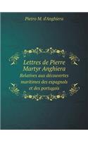 Lettres de Pierre Martyr Anghiera Relatives Aux Découvertes Maritimes Des Espagnols Et Des Portugais
