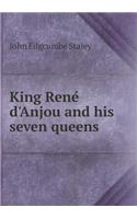 King René d'Anjou and his seven queens