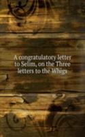 A CONGRATULATORY LETTER TO SELIM ON THE