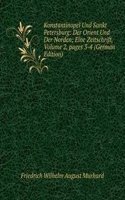 Konstantinopel Und Sankt Petersburg: Der Orient Und Der Norden; Eine Zeitschrift, Volume 2, pages 3-4 (German Edition)