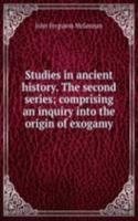 Studies in ancient history. The second series; comprising an inquiry into the origin of exogamy