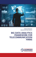 Big Data Analytics Framework for Telecommunication Firms