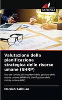 Valutazione della pianificazione strategica delle risorse umane (SHRP)