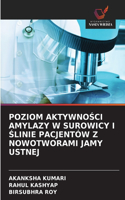 Poziom AktywnoŚci Amylazy W Surowicy I Ślinie Pacjentów Z Nowotworami Jamy Ustnej
