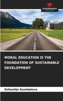 Moral Education Is the Foundation of Sustainable Development