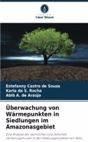 Überwachung von Wärmepunkten in Siedlungen im Amazonasgebiet