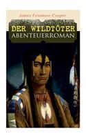 Der Wildtöter: Abenteuerroman