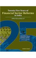 Twenty Five Years of Financial Sector Reforms in India