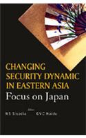 Changing Security Dynamic in Eastern Asia : Focus on Japan