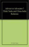 Advisor or Advocator ? Think Tanks and China-India Relations