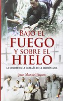 Bajo el fuego y sobre el hielo: La Sanidad en la campana de la Division Azul (Spanish Edition)