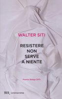 Resistere non serve a niente