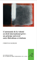 L'autonomie de la volonté en droit international privé: un principe universel entre libéralisme et étatisme