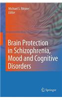 Brain Protection in Schizophrenia, Mood and Cognitive Disorders