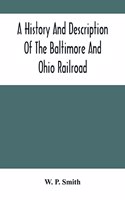 A History And Description Of The Baltimore And Ohio Railroad