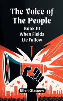 Voice Of The People Book III When Fields Lie Fallow