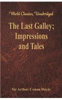 The Last Galley;: Impressions and Tales