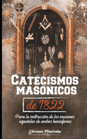 Catecismos masónicos de 1822: Para la instrucciones de los masones españoles de ambos hemisferios