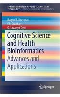 Cognitive Science and Health Bioinformatics: Advances and Applications