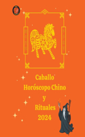 Caballo Horóscopo Chino y Rituales 2024