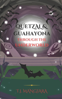Quetzal & Guahayona Through the Underworld: A Novella (Book 2 0f 2)(2 The Quetzal)