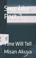 Sunshine Part 3: Time Will Tell(3 Sunshine)